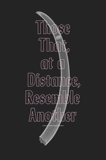Movie poster for Those That, at a Distance, Resemble Another