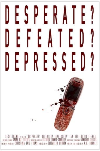 Movie poster for Desperate? Defeated? Depressed?