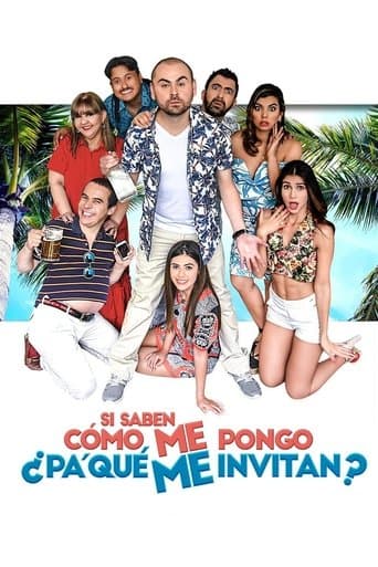 Movie poster for Si saben cómo me pongo ¿Pa' qué me invitan?