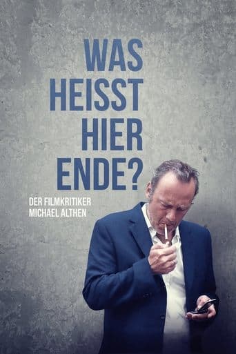 Movie poster for Was heißt hier Ende? Der Filmkritiker Michael Althen