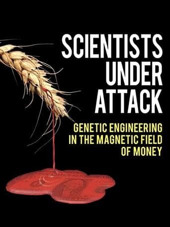 Movie poster for Scientists Under Attack: Genetic Engineering in the Magnetic Field of Money