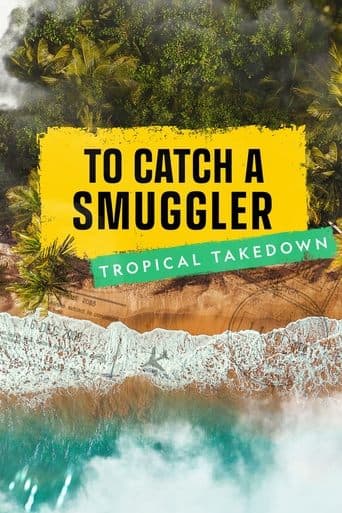 Movie poster for To Catch a Smuggler: Tropical Takedown