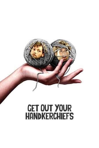 Movie poster for Get Out Your Handkerchiefs