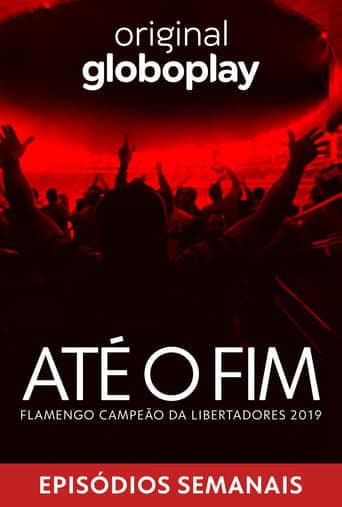Movie poster for Até o Fim - Flamengo Campeão da Libertadores 2019