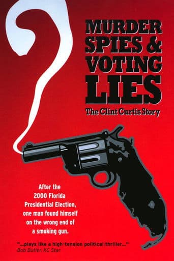 Movie poster for Murder, Spies & Voting Lies: The Clint Curtis Story