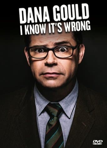 Movie poster for Dana Gould: I Know It's Wrong