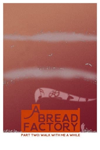 Movie poster for A Bread Factory: Part Two: Walk With Me A While