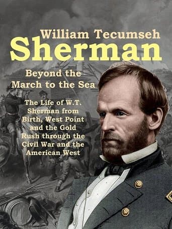 Movie poster for William Tecumseh Sherman: Beyond the March to the Sea