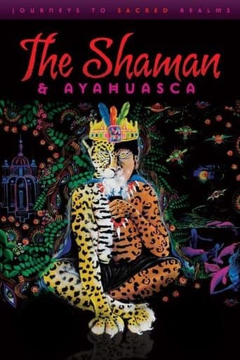 Movie poster for The Shaman & Ayahuasca: Journeys to Sacred Realms