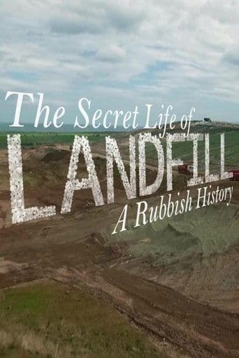 Movie poster for The Secret Life of Landfill: A Rubbish History