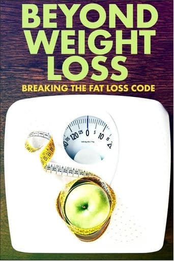 Movie poster for Beyond Weight Loss: Breaking the Fat Loss Code